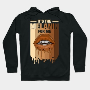 It's The Melanin For Me Melanated Black History Juneteenth Hoodie